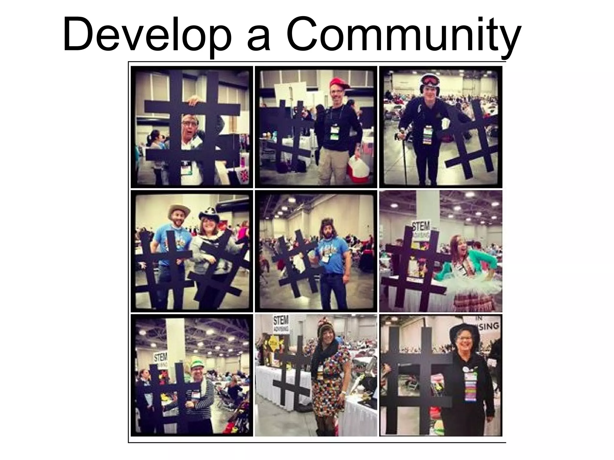 Develop a Community
 