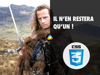 IL N’EN RESTERA
QU’UN !
 