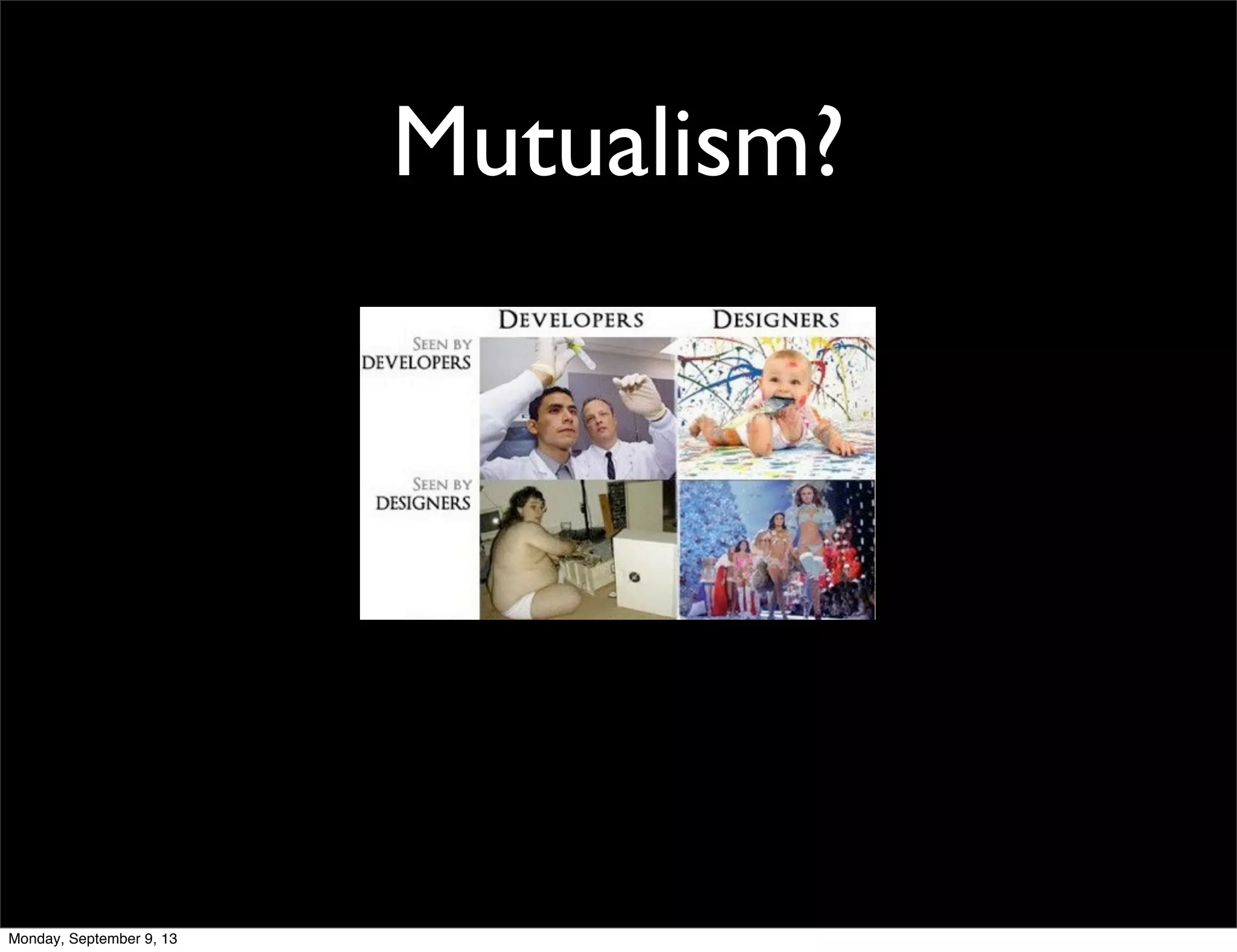 Mutualism?
Monday, September 9, 13
 