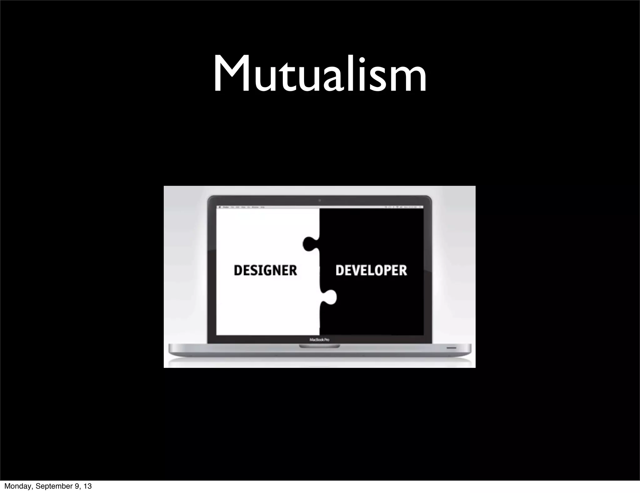 Mutualism
Monday, September 9, 13
 