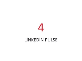 LINKEDIN PULSE
4
 