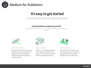Medium for Publishers
@largow
 
