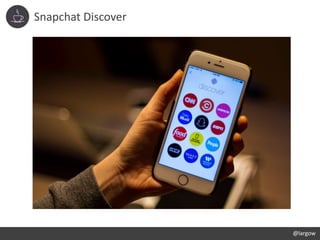 Snapchat Discover
@largow
 