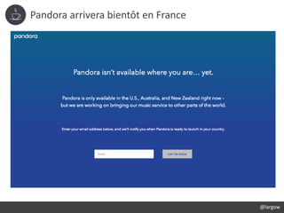 Pandora arrivera bientôt en France
@largow
 