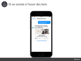 Et on assiste à l’essor des bots
@largow
 