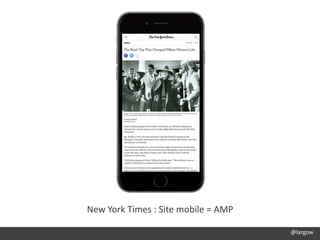 @largow
New York Times : Site mobile = AMP
 