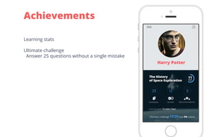 Learning stats
Ultimate challenge
 Answer 25 questions without a single mistake
Achievements
 