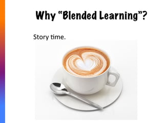 How much is delivered online?
Blending	
  In:	
  The	
  Extent	
  and	
  Promise	
  of	
  Blended	
  Learning	
  in	
  the	
  United	
  States	
  (2007)	
  
 