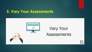 5. Vary Your Assessments
 