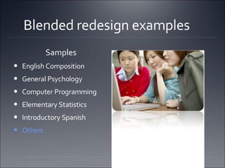 Blended redesign examples  Samples  English Composition General Psychology Computer Programming Elementary Statistics Introductory Spanish Others 