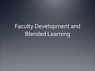 Faculty Development and Blended Learning 