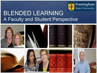BLENDED LEARNING
A Faculty and Student Perspective


Dr. Cynthia
Bechtel



              Dr. Susan        Robin S.
              Mullaney         Robinson
 