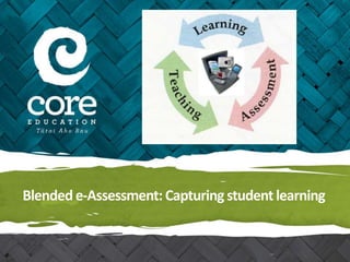 Blended e-Assessment: Capturing student learning
 