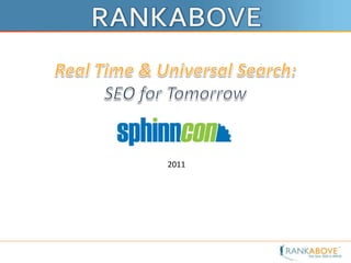 RANKABOVE Real Time & Universal Search: SEO for Tomorrow 2011 