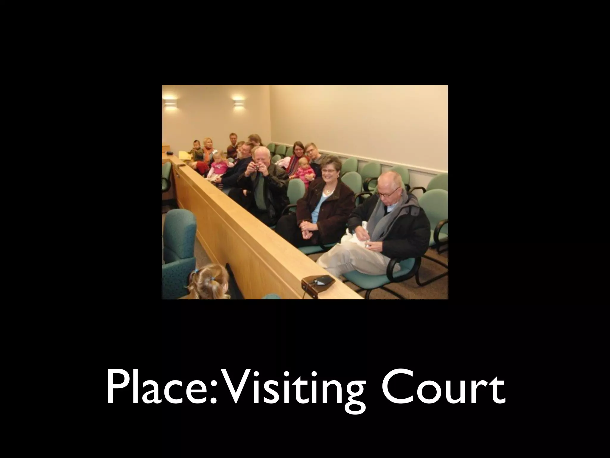 Place:Visiting Court
 