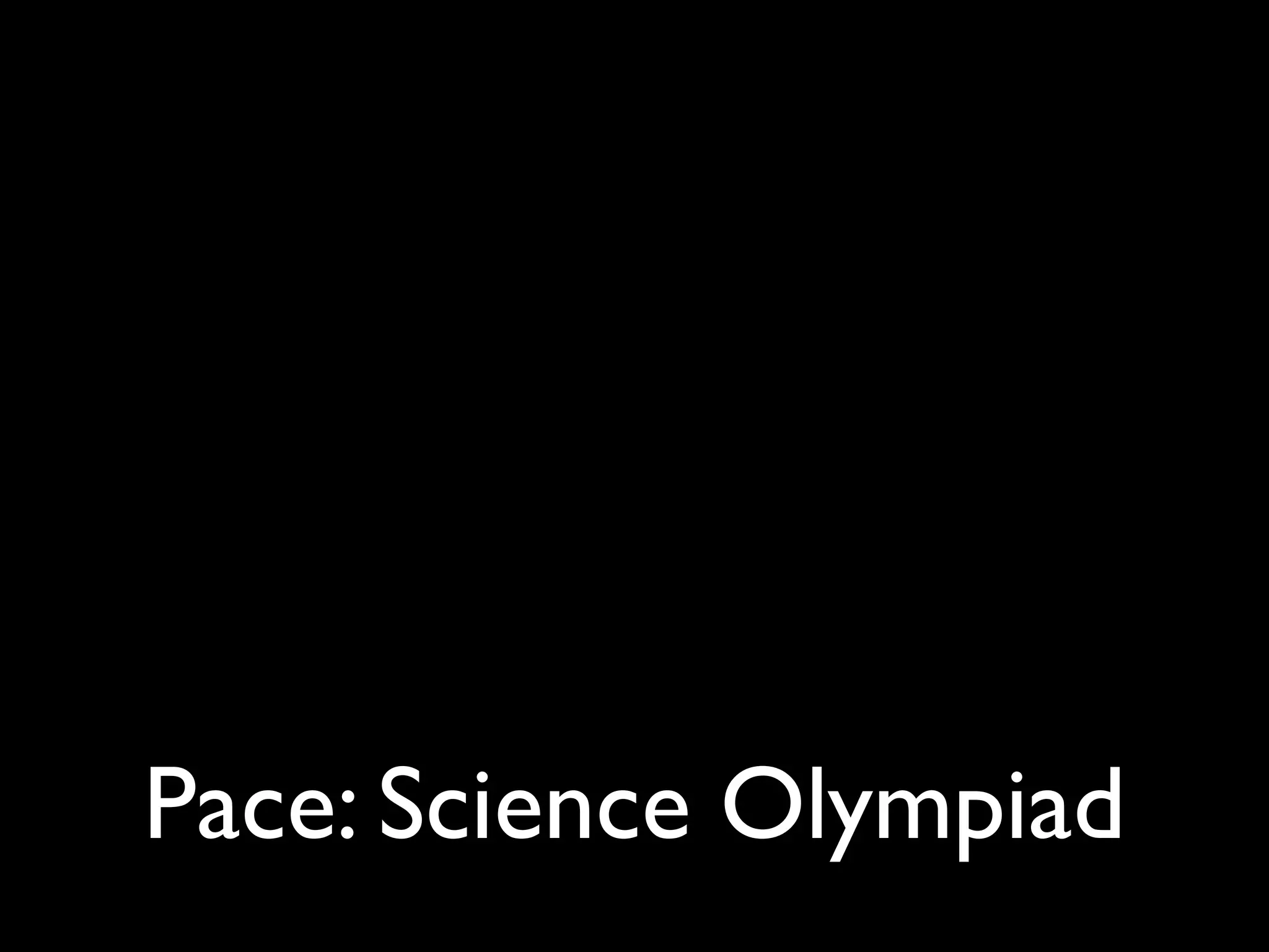 Pace: Science Olympiad
 