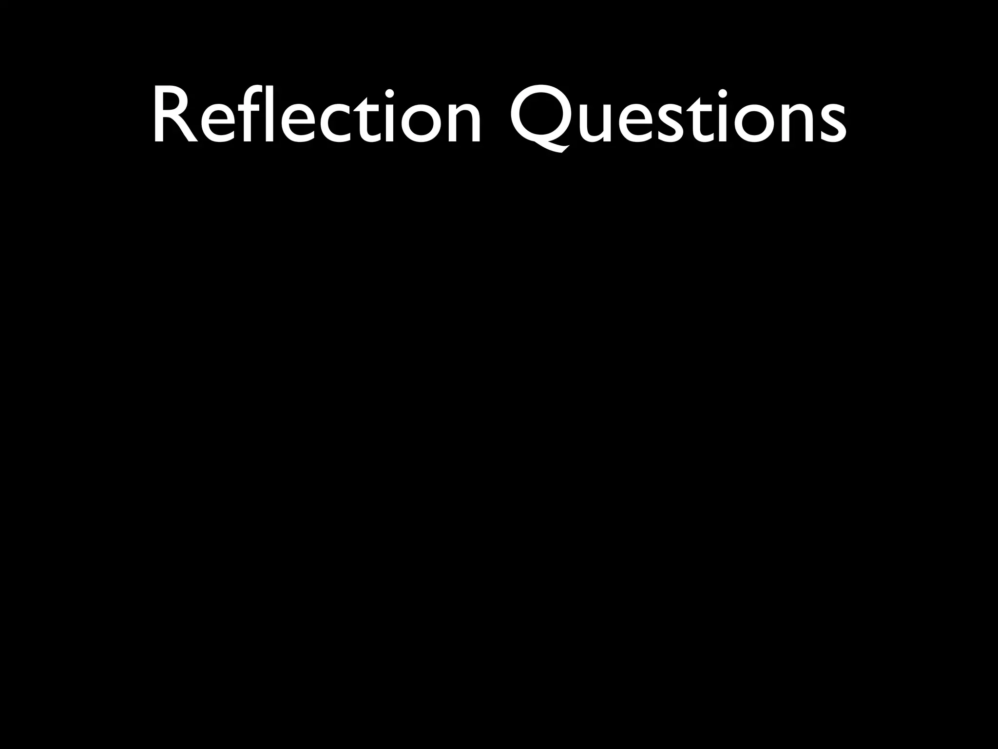 Reﬂection Questions
 