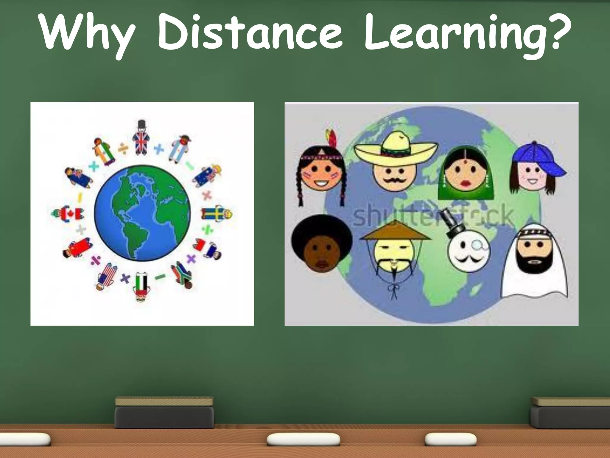 Why Distance Learning?
 