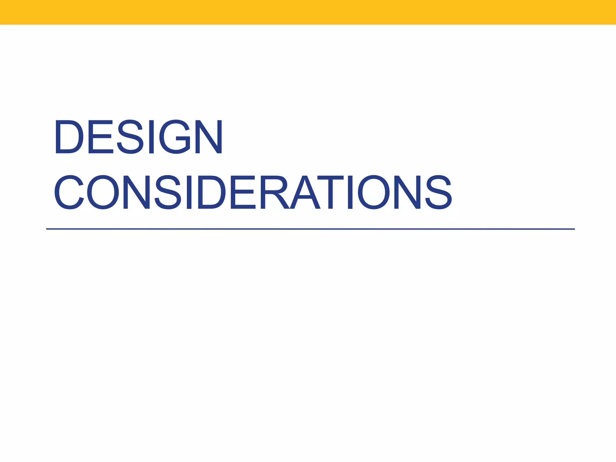 DESIGN
CONSIDERATIONS

 