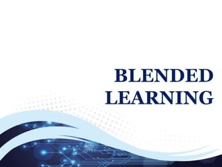 BLENDED 
LEARNING 
 