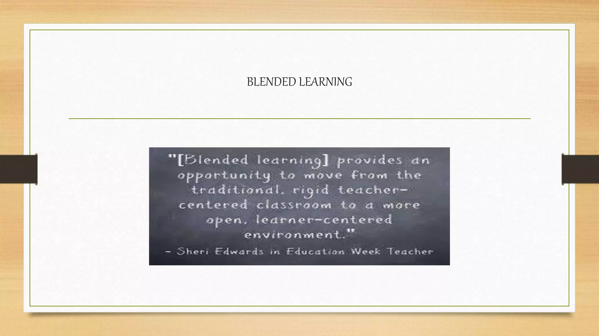 BLENDED LEARNING
 