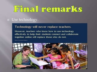  Use technology.
 