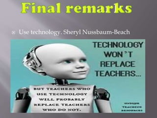  Use technology. Sheryl Nussbaum-Beach
 