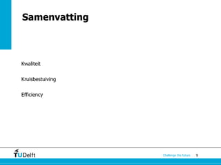 9Challenge the future
Samenvatting
Kwaliteit
Kruisbestuiving
Efficiency
 