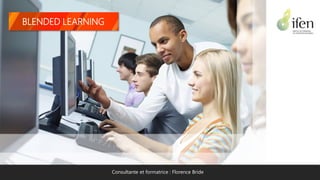 Consultante et formatrice : Florence Bride
BLENDED LEARNING
 
