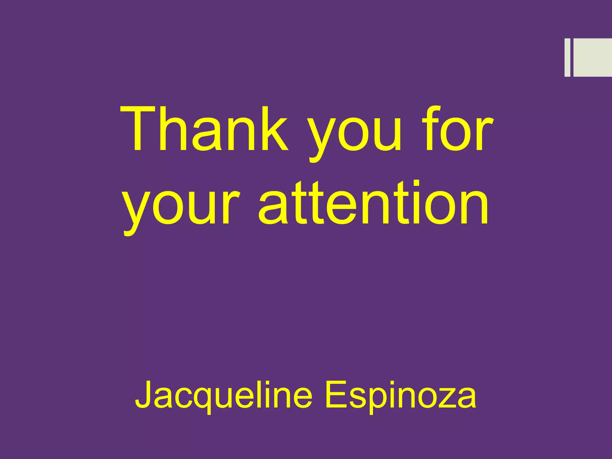 Thank you for
your attention
Jacqueline Espinoza
 