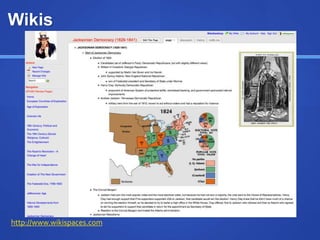 Wikis
http://www.wikispaces.com
 