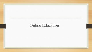 Online Education
 