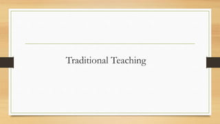 Traditional Teaching
 