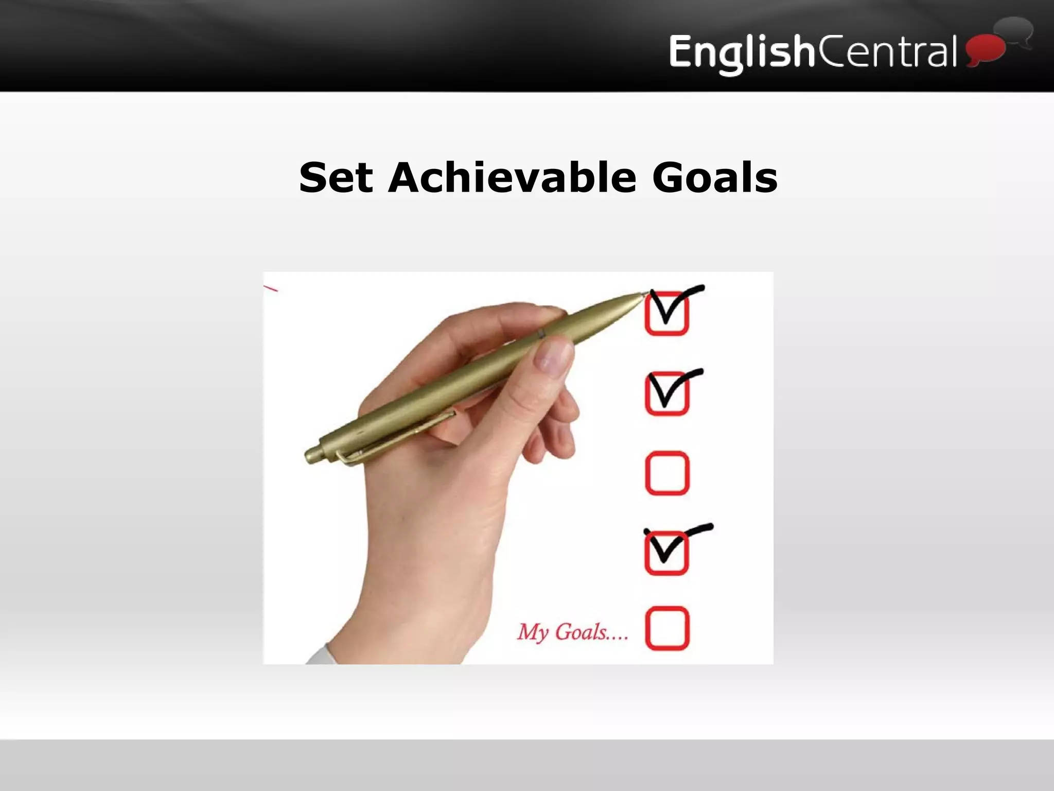 Set Achievable Goals
 