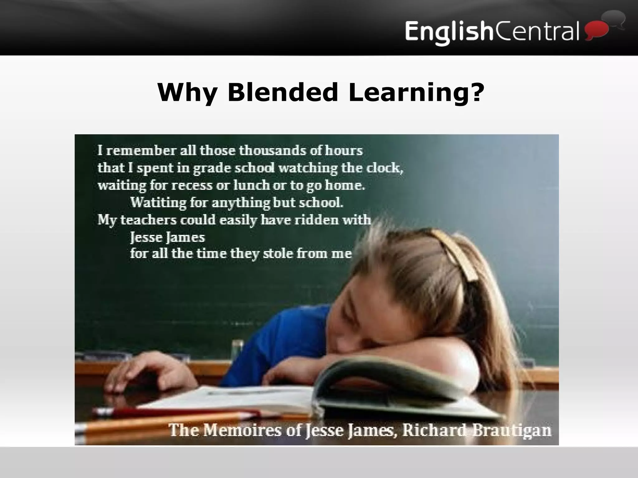 Why Blended Learning?
 