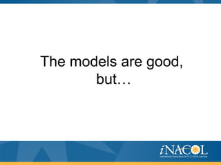 The models are good,
but…
 