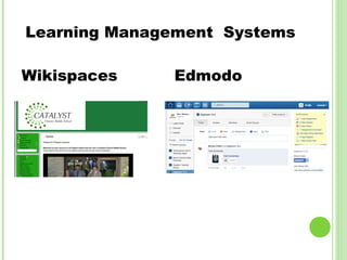 Learning Management Systems

Wikispaces    Edmodo
 