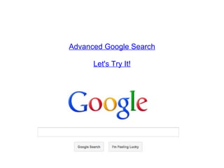 Advanced Google Search Let's Try It! 