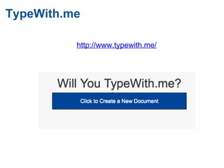 TypeWith.me <ul><li>  </li></ul>http://www.typewith.me/ 