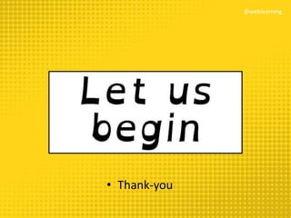 • Thank-you
@weblearning
 