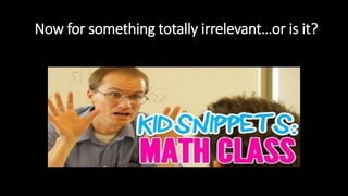 Now for something totally irrelevant…or is it? 
 