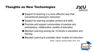 Thoughts on New Technologies
 Support for learning in a more effective way than
conventional classroom instruction
 Supp...