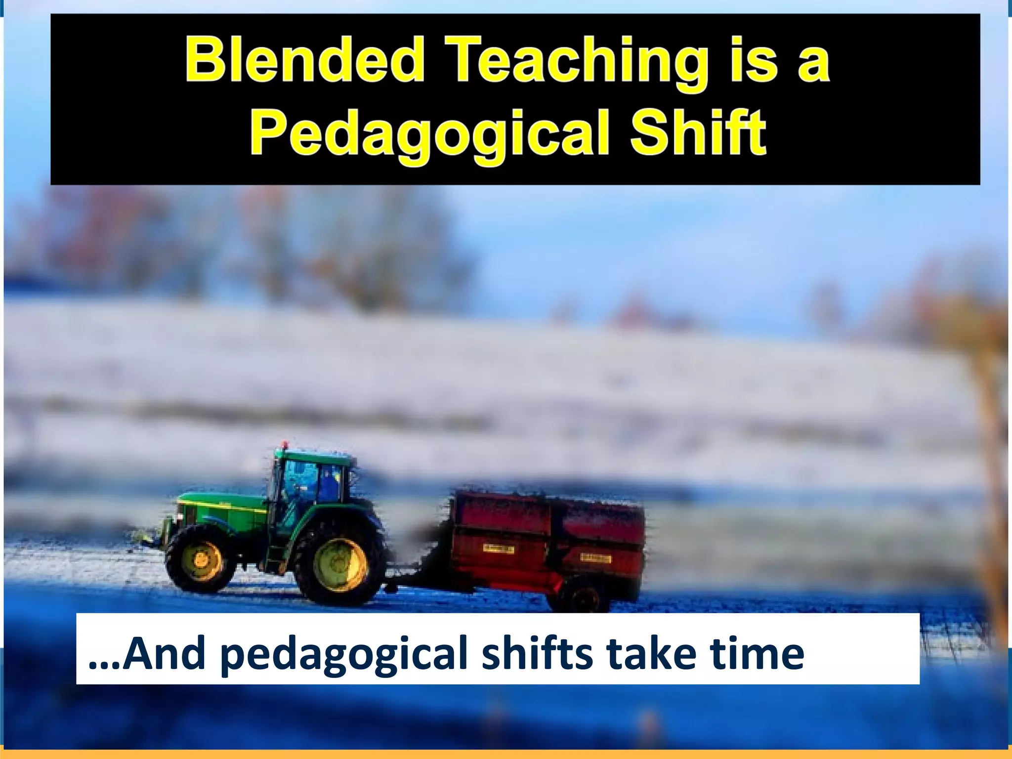 …And pedagogical shifts take time
 