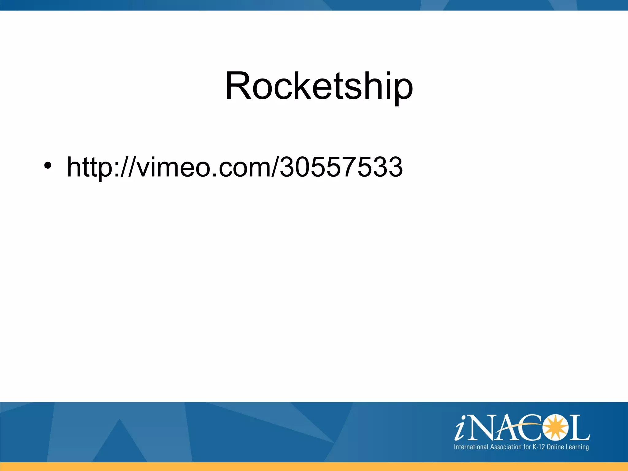 Rocketship
• http://vimeo.com/30557533
 