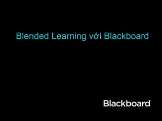 Blended Learning với Blackboard
 