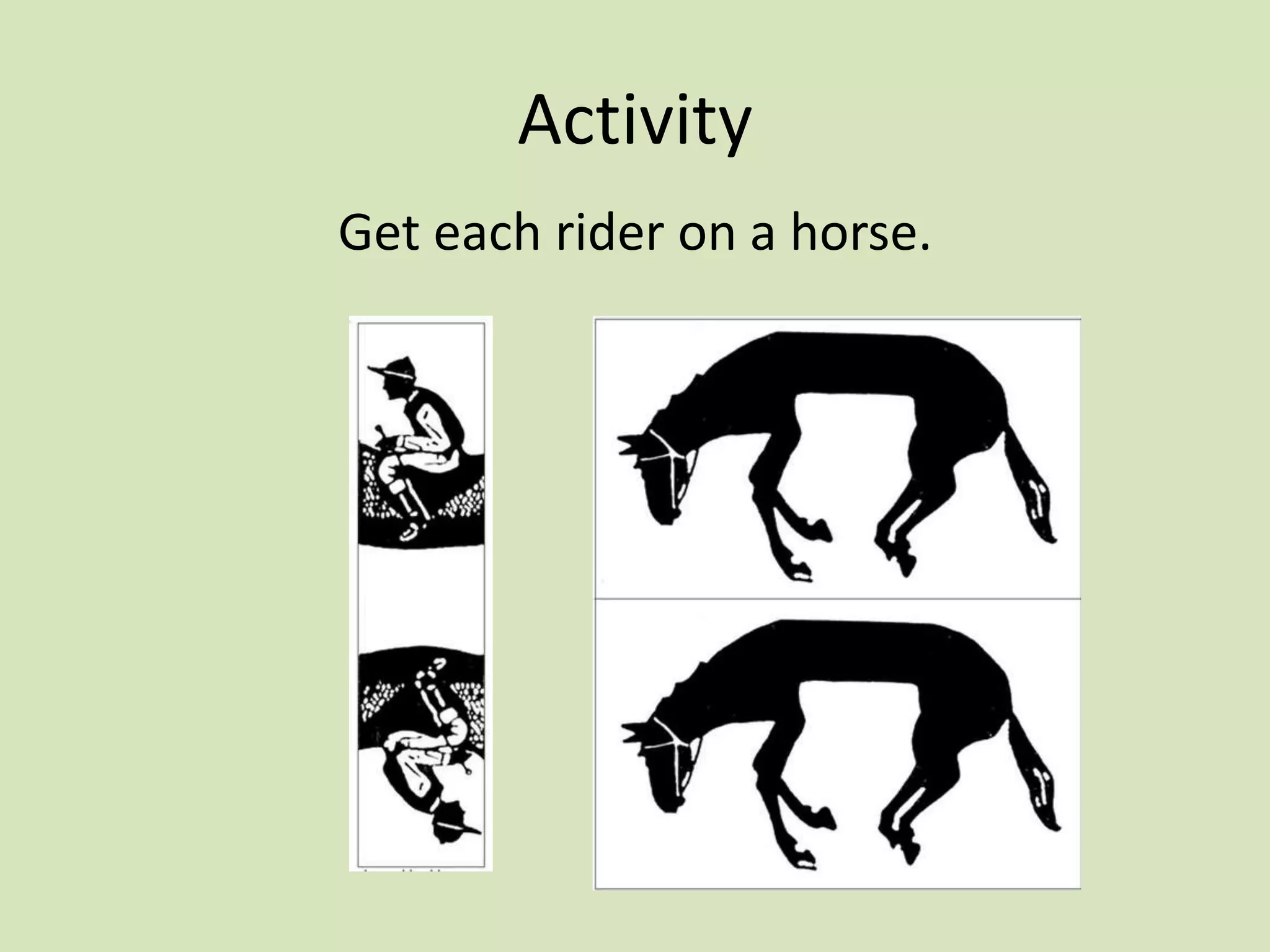 Activity
Get each rider on a horse.
 