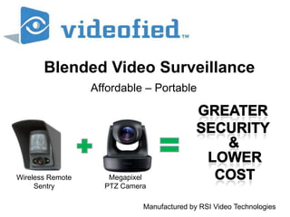 Blended Video Surveillance Affordable – Portable Greater Security & Lower Cost Megapixel PTZ Camera Wireless Remote Sentry Manufactured by RSI Video Technologies 