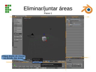 Eliminar/juntar áreas
Clique direito do mouse
na divisão das áreas
Passo 1
 