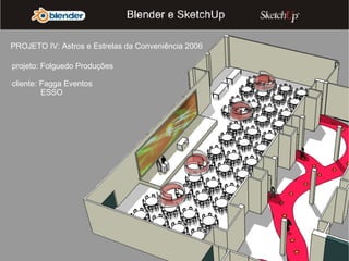 PROJETO IV: Astros e Estrelas da Conveniência 2006 projeto: Folguedo Produções cliente: Fagga Eventos ESSO 