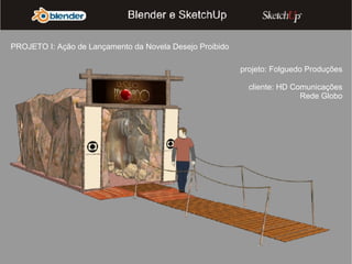 PROJETO I: Ação de Lançamento da Novela Desejo Proibido projeto: Folguedo Produções cliente: HD Comunicações Rede Globo 